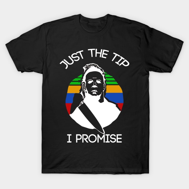 just the tip i promise T-Shirt by Magic Topeng